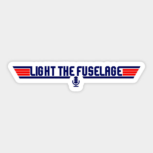 Light the Fuselage (Fan Designed) Sticker by LighttheFusePod